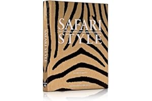 Safari Style: Exceptional African Camps and Lodges―Stunning photographic volume showcasing the interior décor of Africa’s for