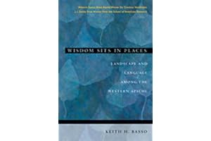 Wisdom Sits in Places: Landscape and Language Among the Western Apache