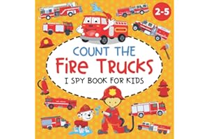 Count the Fire Trucks I Spy Book for Kids Ages 2-5: A Fun Counting and Guessing Picture Activity Book for Toddlers and Kindergartners (Fire Trucks Book for Kids)