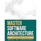 Master Software Architecture: A Pragmatic Guide