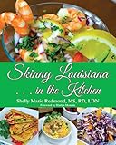 Skinny Louisiana . . . in the Kitchen by Shelly Redmond, Marlyn Monette