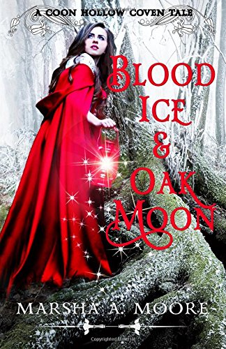 Blood Ice & Oak Moon: A Coon Hollow Coven Tale (Coon Hollow Coven Tales) (Volume 3)