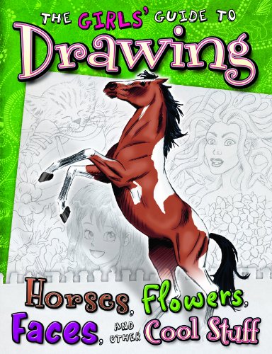 Girls' Guide to Drawing: Horses, Flowers, Faces and Other Cool Stuff (Drawing Fun)