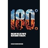 180 Degrees: Unlearn The Lies You've Been Taught To Believe