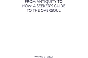 From Antiquity to Now: A Seeker's Guide to the OverSoul