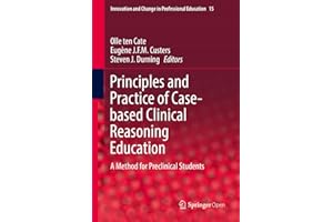 Principles and Practice of Case-based Clinical Reasoning Education: A Method for Preclinical Students (Innovation and Change 
