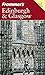 Frommer's Edinburgh & Glasgow (Frommer's Complete Guides) by Barry Shelby