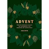 Advent: Festive German Bakes to Celebrate the Coming of Christmas