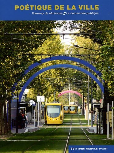 Poétique de la ville : Tramway de Mulhouse / La commande publique (French) Paperback – 20 Oct 2011