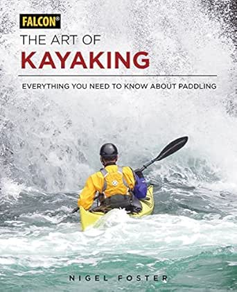 The Art of Kayaking: Everything You Need to Know About Paddling (English Edition)
