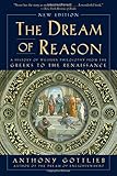 The Dream of Reason: A History of Western Philosophy from the Greeks to the Renaissance (New Edition)