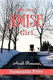 The New Amish Girl: A Christian Romance (Amish Foster Girls Book 3) by Samantha Price