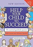 Image de Help Your Child to Succeed: The Essential Guide for Parents. Bill Lucas and Alistair Smith