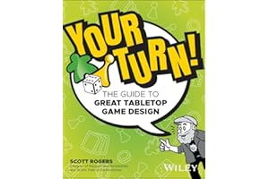 Your Turn!: The Guide to Great Tabletop Game Design