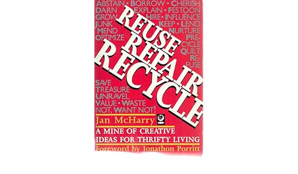 Reuse Repair Recycle A Mine Of Creative Ideas For Thrifty - 