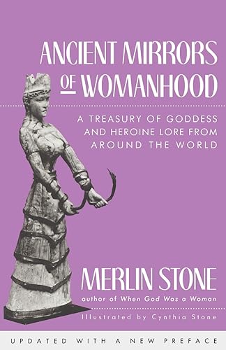 Download Ancient Mirrors of Womanhood: A Treasury of Goddess and Heroine Lore from Around the World PDF