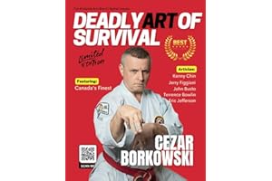 Deadly Art of Survival Magazine 19th Edition Featuring Cezar Borkowski: The #1 Martial Arts Magazine Worldwide MMA, Traditional Karate, Kung Fu, Goju-Ryu, and More