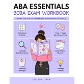 ABA Essentials BCBA Exam Workbook: Visual Practice for Application, Discrimination &amp; Fluency