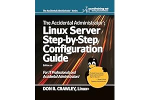 The Accidental Administrator: Linux Server Step-by-Step Configuration Guide