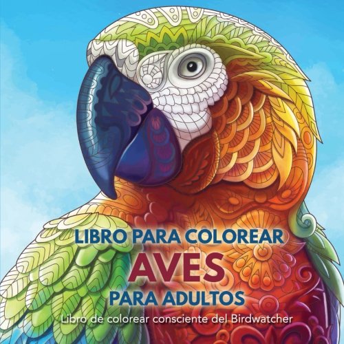Download Libro para Colorear Aves para Adultos: Libro de colorear consciente del Birdwatcher (Spanish Edition) Download Libro para Colorear Aves para Adultos: Libro de colorear consciente del Birdwatcher (Spanish Edition)