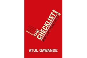 The Checklist Manifesto: How to Get Things Right. Atul Gawande