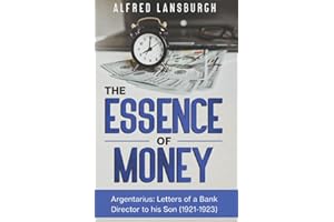 The Essence of Money: Argentarius: Letters from a bank director to his son