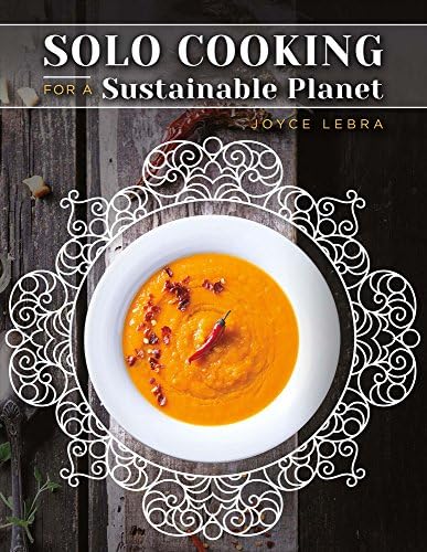 Solo Cooking for a Sustainable Planet (1) Paperback – June 2, 2016
