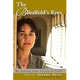 The Blindfold's Eyes: My Journey from Torture to Truth