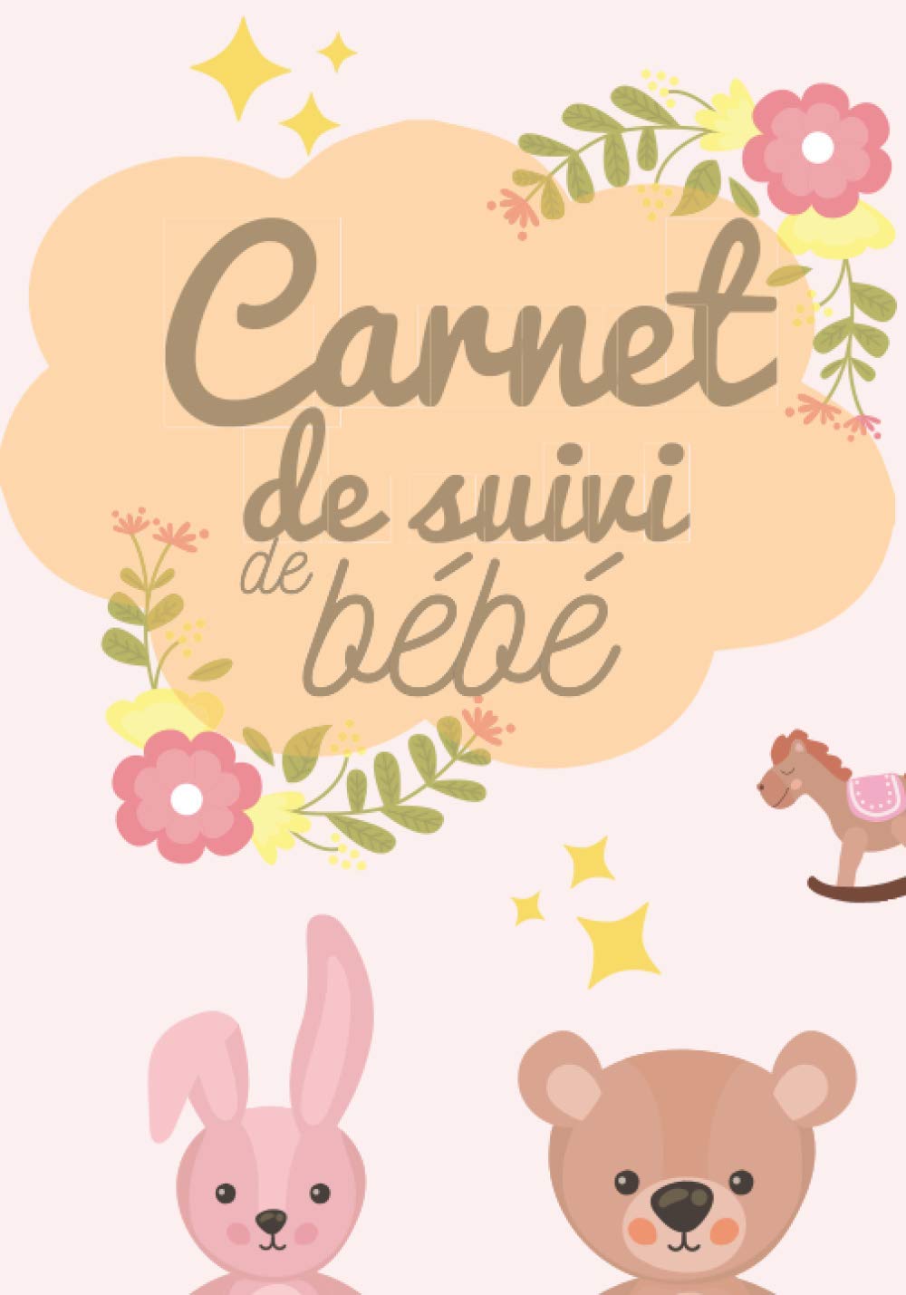 Carnet De Suivi Bebe Ideal Pour Le Suivi Des Premiers Jour Du Nourrisson Jusqu A Ses 3 Mois Pour Noter Les Horaires Des Tetees Les Couches Les Medicaments Etc French Edition Papeterie