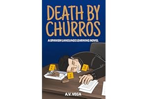 Death by Churros: A Spanish Language Learning Murder Mystery Novel (To Fluency and Beyond!) (Spanish Edition)