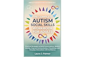 The Complete Autism Social Skills Workbook For Adults: Practical Strategies to Build Conversations, Improve Communication, Fr