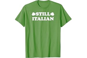 STILL ITALIAN SHAMROCK DESIGN Still Italian With Shamrock Saint Patricks Day T-Shirt
