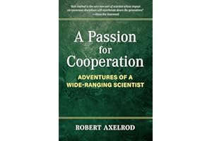 A Passion for Cooperation: Adventures of a Wide-Ranging Scientist (Campus Voices: Stories of Excellence from the University of Michigan)
