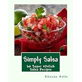 Simply Salsa: 60 Super #Delish Salsa Recipes (60 Super Recipes)