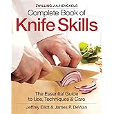 The Zwilling J. A. Henckels Complete Book of Knife Skills: The Essential Guide to Use, Techniques and Care