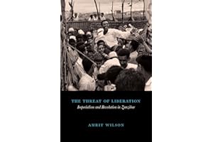 The Threat of Liberation: Imperialism and Revolution in Zanzibar