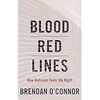 Blood Red Lines: How Nativism Fuels the Right book cover