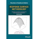 Response Surface Methodology: Process and Product Optimization Using Designed Experiments (Wiley Series in Probability and Statistics)