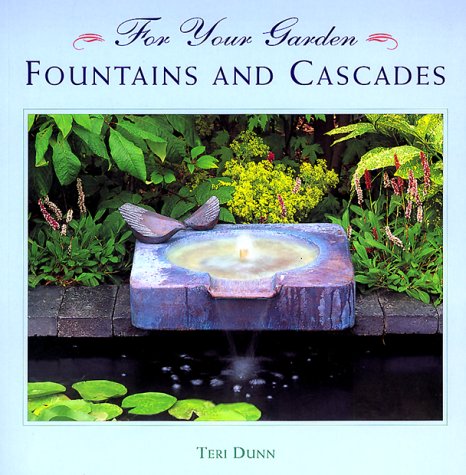 Fountains and Cascades (For Your Garden) by Teri Dunn