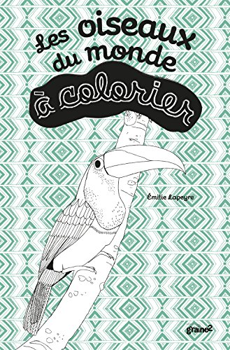 Les  oiseaux du monde à colorier