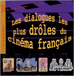 Dialogues Les Plus Drôles Du Cinéma Français Les Amazonca - 