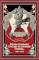 Revolutionary Cycles in Chinese Cinema; 1951ndash;1979