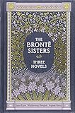 The Bronte Sisters: Jane Eyre / Wuthering Heights / Agnes Grey, 3 Novels