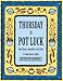 Thursday Is Pot Luck: From Hearty Casseroles to Stir-Fries to Main-Course Salads (Everyday Cookbooks) by 