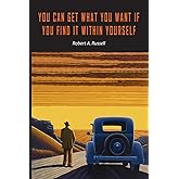You Can Get What You Want If You Find It Within Yourself