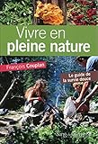 vivre en pleine nature ; le guide de la survie douce by 