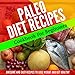Paleo Diet: Paleo Cookbook For Beginners, Lose Weight And Get Healthy (Paleo Diet Cookbook, Paleo Diet Recipes, Paleo Diet For Weight Loss, Paleo Diet For Beginners)