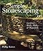 Simple Stonescaping: Gardens, Walls, Paths & Waterfalls by