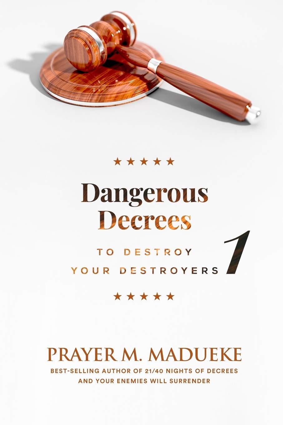 Dangerous Decrees To Destroy Your Destroyers The Power Of Decreeing Into The Spiritual Realm Biblical Principles To Defeat The Devil The King S Decrees And Declarations Madueke Prayer M 9798624497368 Amazon Com Books