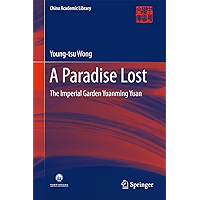A Paradise Lost: The Imperial Garden Yuanming Yuan (China Academic Library) book cover